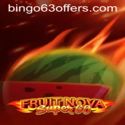 Exploring FruitNovaSuper60 and the Rise of Bingo63